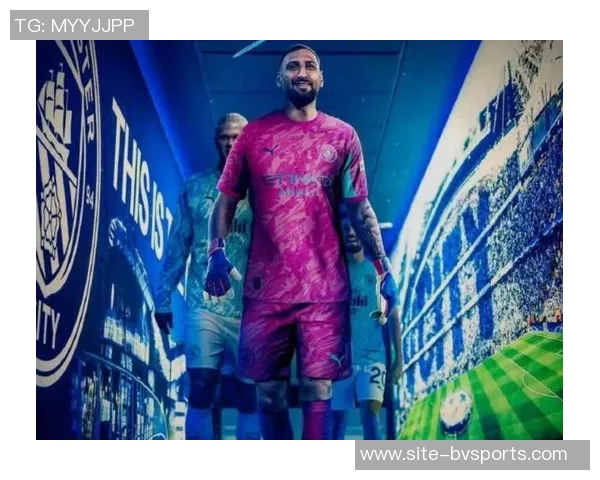 曼城门将长传比例激增至42瓜帅看中多纳鲁马扑救能力强大